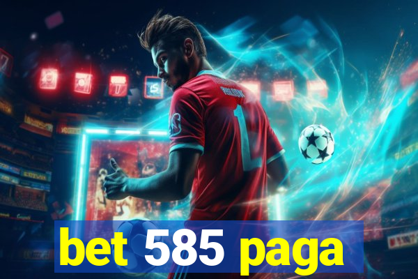 bet 585 paga